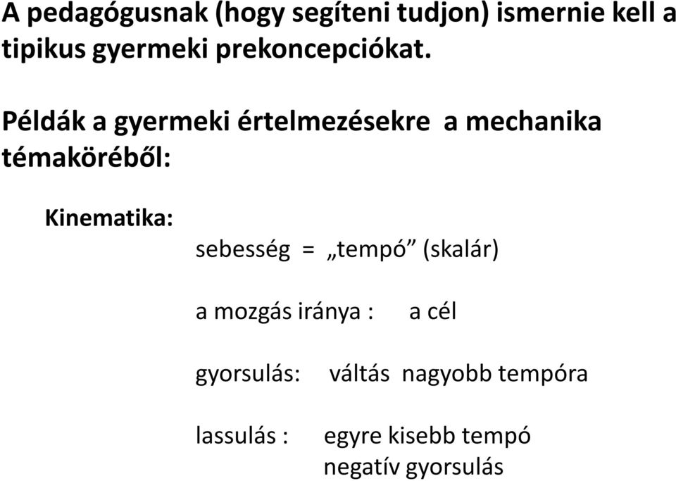 Példák a gyermeki értelmezésekre a mechanika témaköréből: Kinematika: