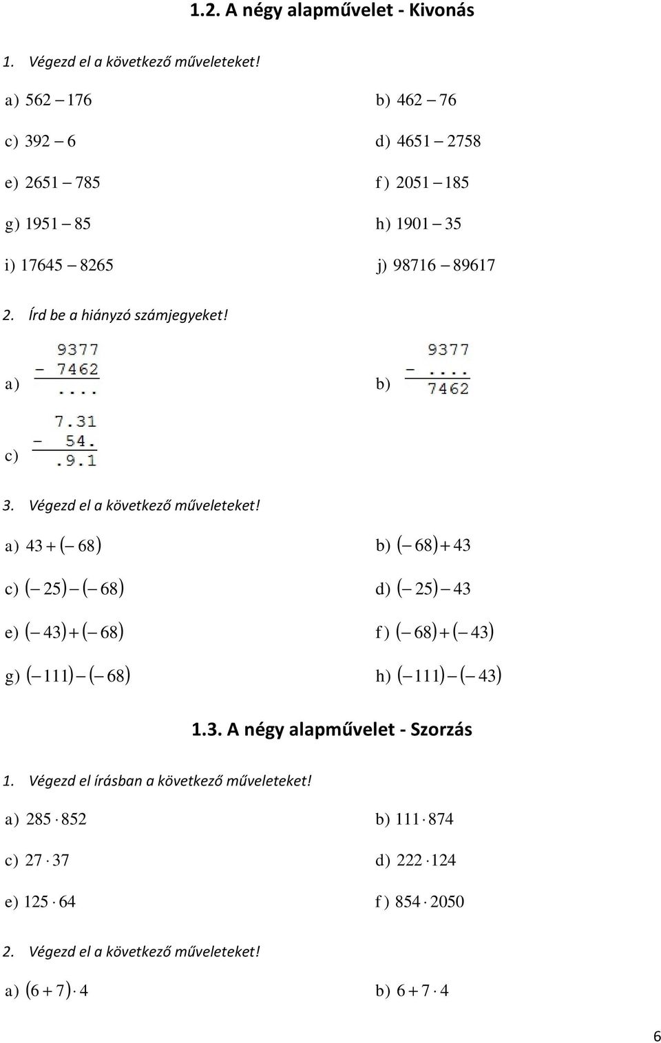 Végezd el következő műveleteket! c ( 8 ( 8 ( ( 8 d ( e g ( ( 8 f ( 8 ( ( ( 8 h ( (.