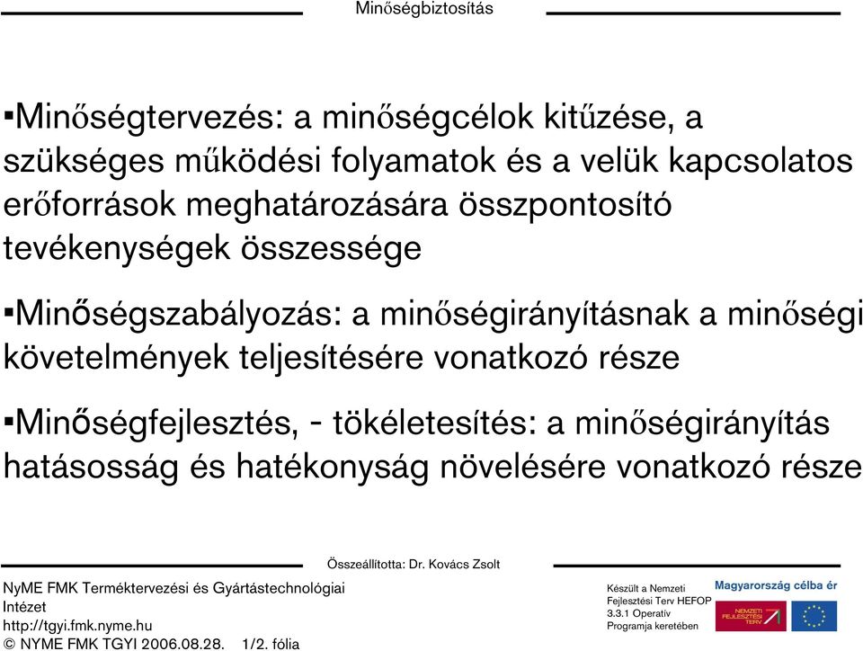 Minőségszabályozás: a minőségirányításnak a minőségi követelmények teljesítésére vonatkozó