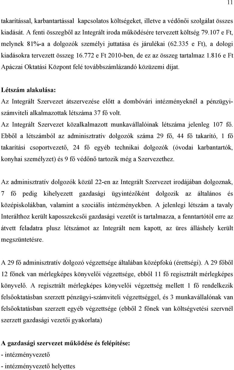 816 e Ft Apáczai Oktatási Központ felé továbbszámlázandó közüzemi díjat.