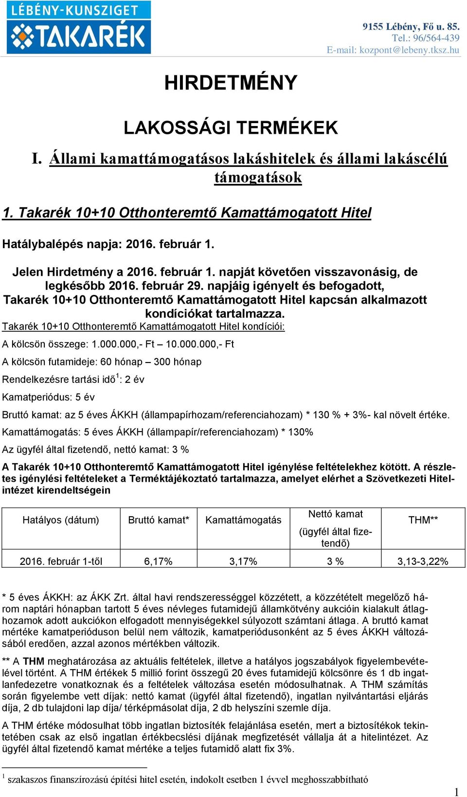 napjáig igényelt és befogadott, Takarék 10+10 Otthonteremtő Kamattámogatott Hitel kapcsán alkalmazott kondíciókat tartalmazza.