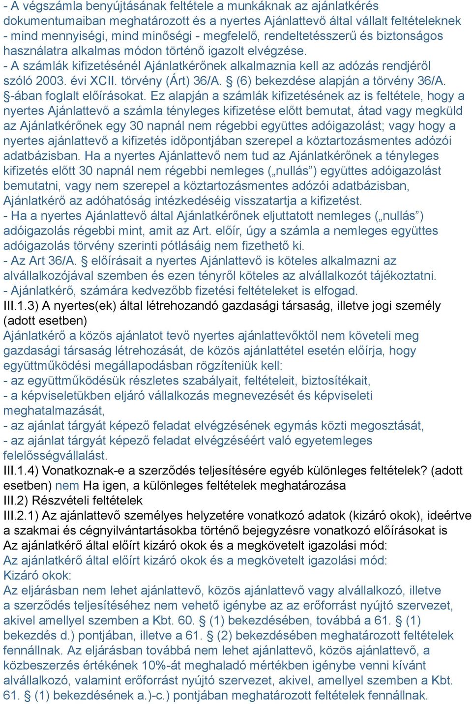 törvény (Árt) 36/A. (6) bekezdése alapján a törvény 36/A. -ában foglalt előírásokat.