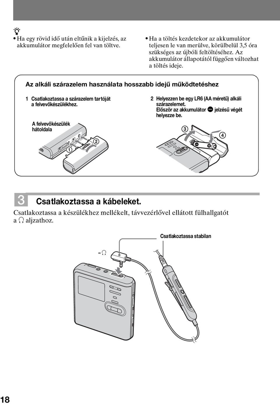 Az akkumulátor állapotától függően változhat a töltés ideje.