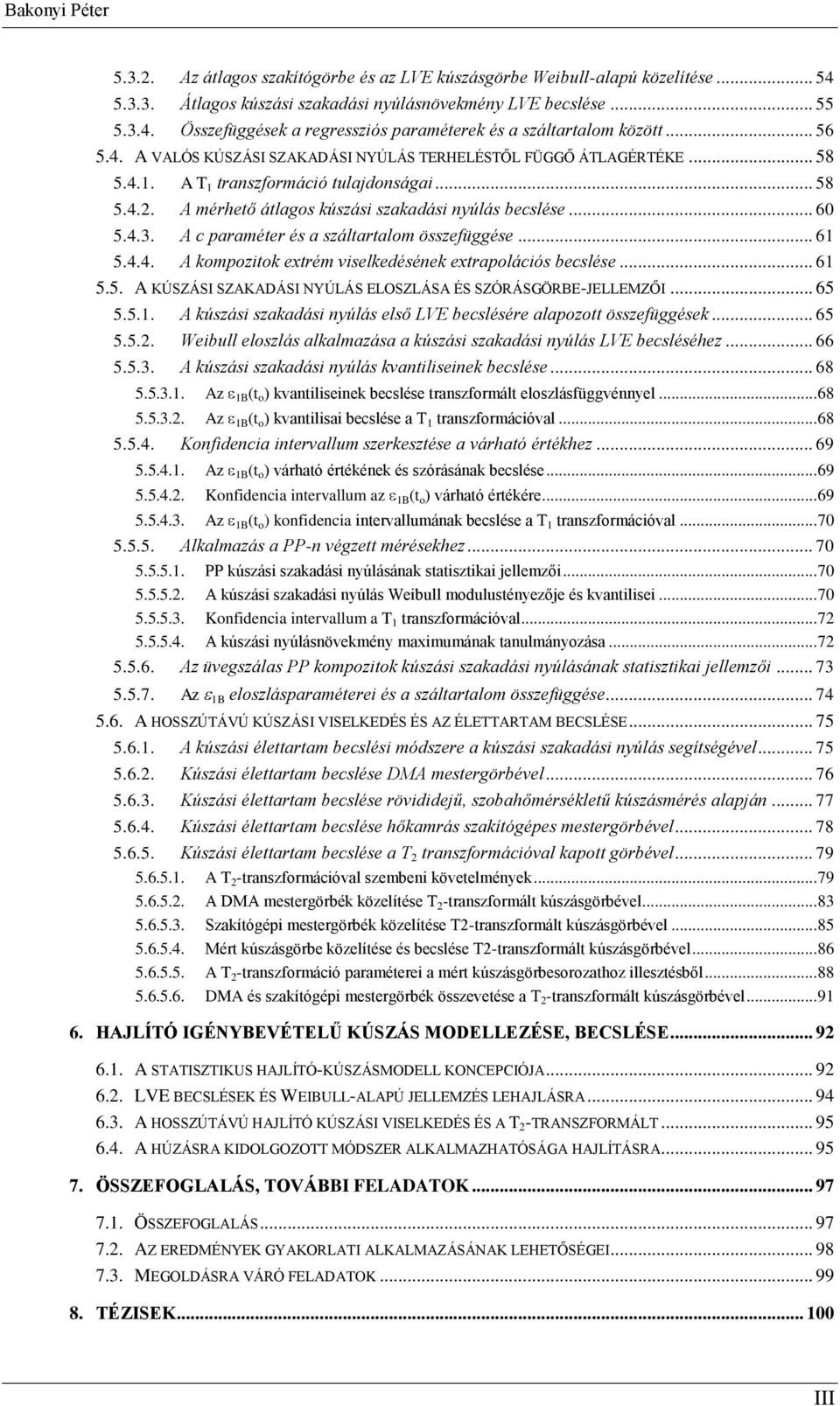 A c prméer és sálrlm össefüggése... 6 5.4.4. A kmpik erém viselkedésének erplációs becslése... 6 5.5. A KÚSZÁSI SZAKADÁSI NYÚLÁS LOSZLÁSA ÉS SZÓRÁSGÖR-JLLMZŐI... 65 5.5.. A kúsási skdási nyúlás első LV becslésére lp össefüggések.