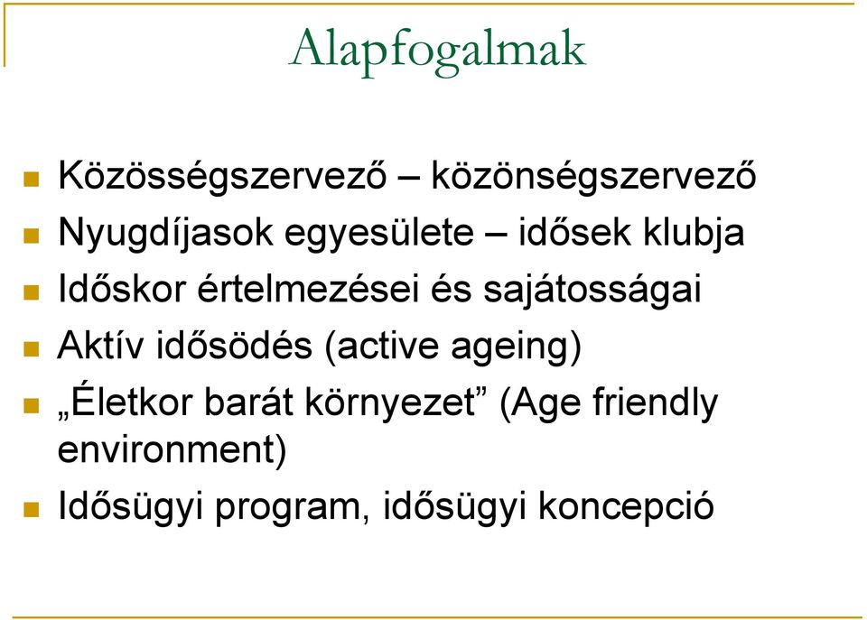 sajátosságai Aktív idősödés (active ageing) Életkor barát