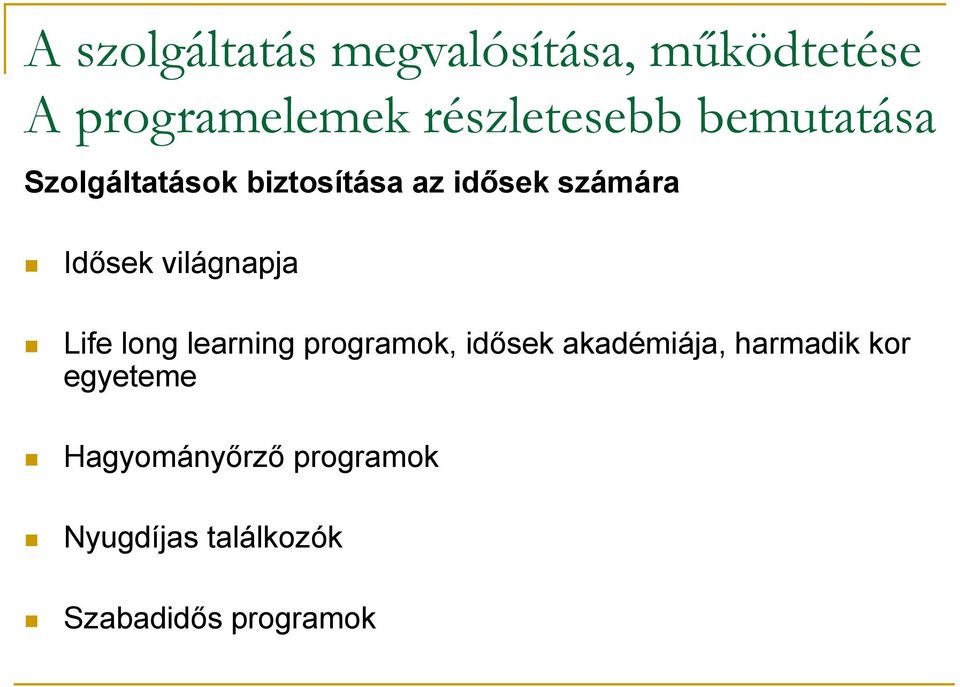 világnapja Life long learning programok, idősek akadémiája, harmadik