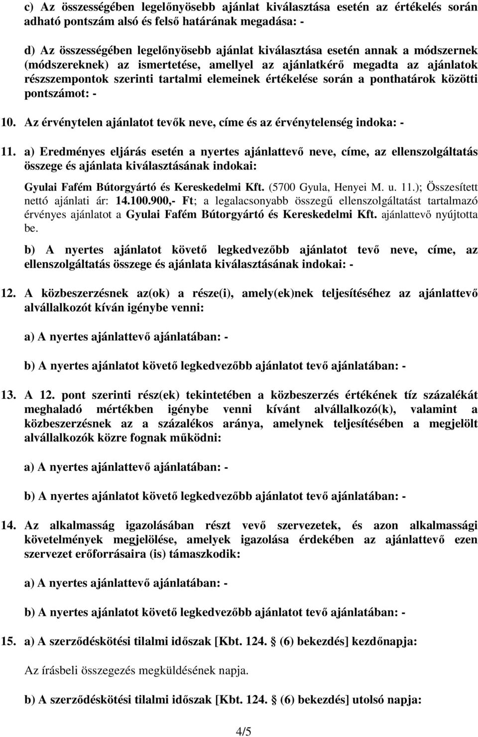 Az érvénytelen ajánlatot tevők neve, címe és az érvénytelenség indoka: - 11.