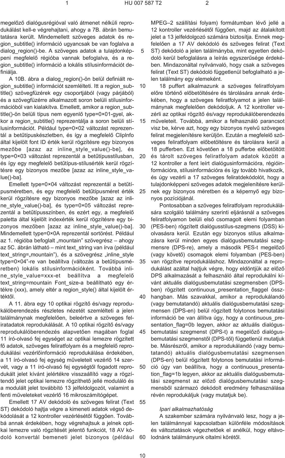 A szöveges adatok a tulajdonképpeni megfelelõ régióba vannak befoglalva, és a region_subtitle() információ a lokális stílusinformációt definiálja. A 10B.
