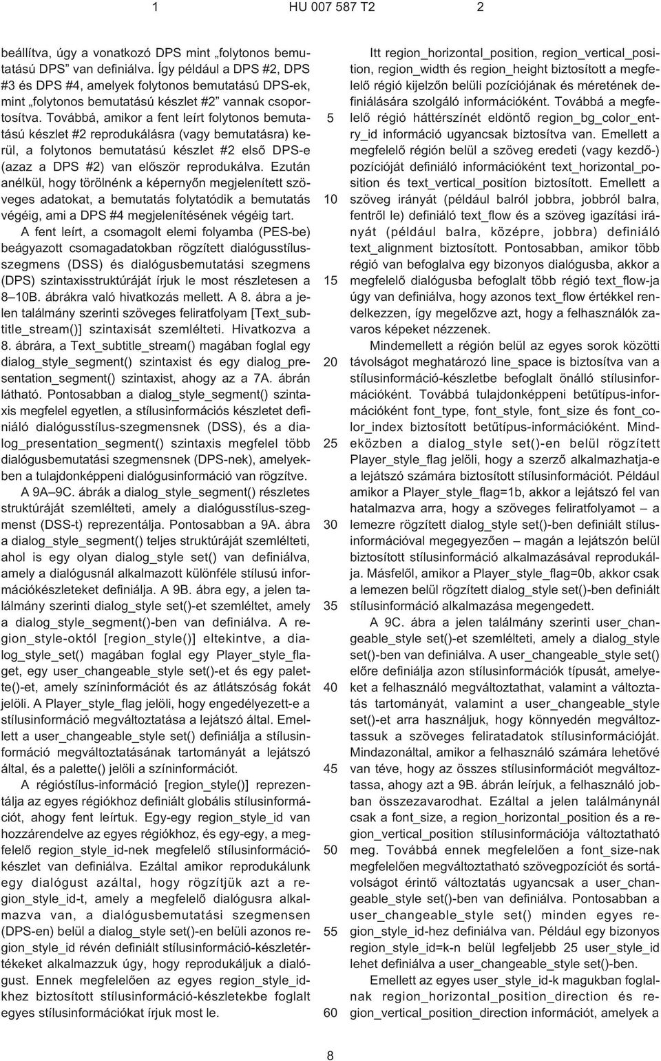 Továbbá, amikor a fent leírt folytonos bemutatású készlet #2 reprodukálásra (vagy bemutatásra) kerül, a folytonos bemutatású készlet #2 elsõ DPS¹e (azaz a DPS #2) van elõször reprodukálva.
