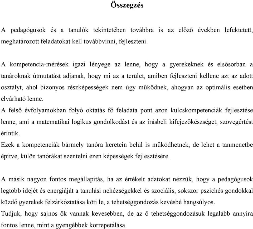 részképességek nem úgy működnek, ahogyan az optimális esetben elvárható lenne.