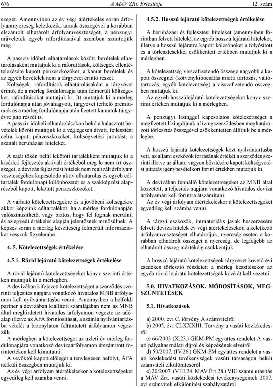 szüntetjük meg.