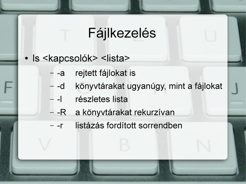 ugyanúgy, mint a fájlokat -l részletes lista