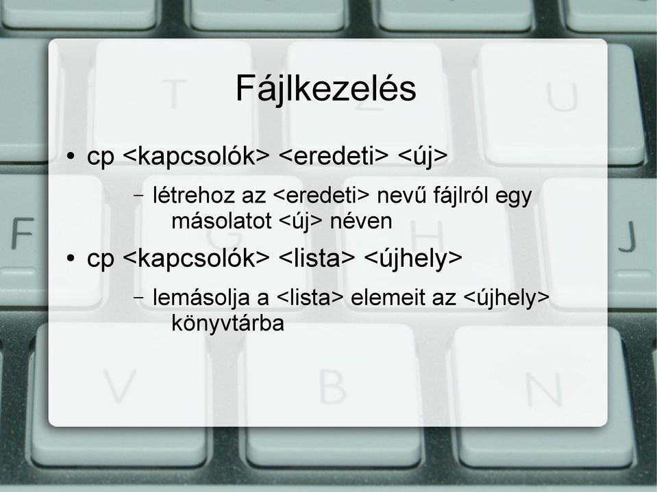 másolatot <új> néven cp <kapcsolók> <lista>