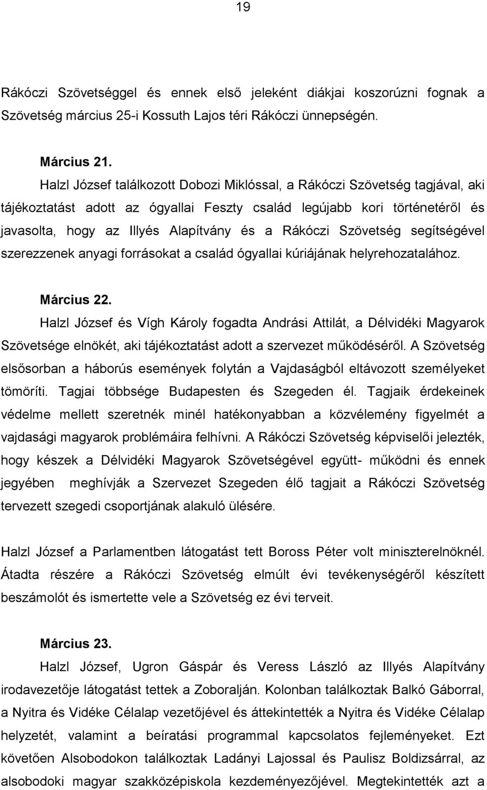 Rákóczi Szövetség segítségével szerezzenek anyagi forrásokat a család ógyallai kúriájának helyrehozatalához. Március 22.