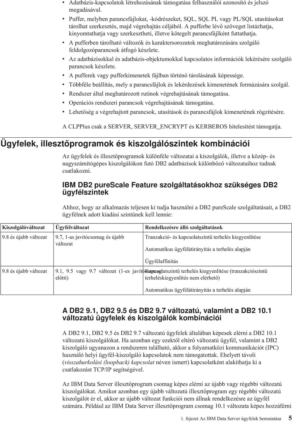 A pufferbe lévő szöveget listázhatja, kinyomtathatja vagy szerkesztheti, illetve kötegelt parancsfájlként futtathatja.