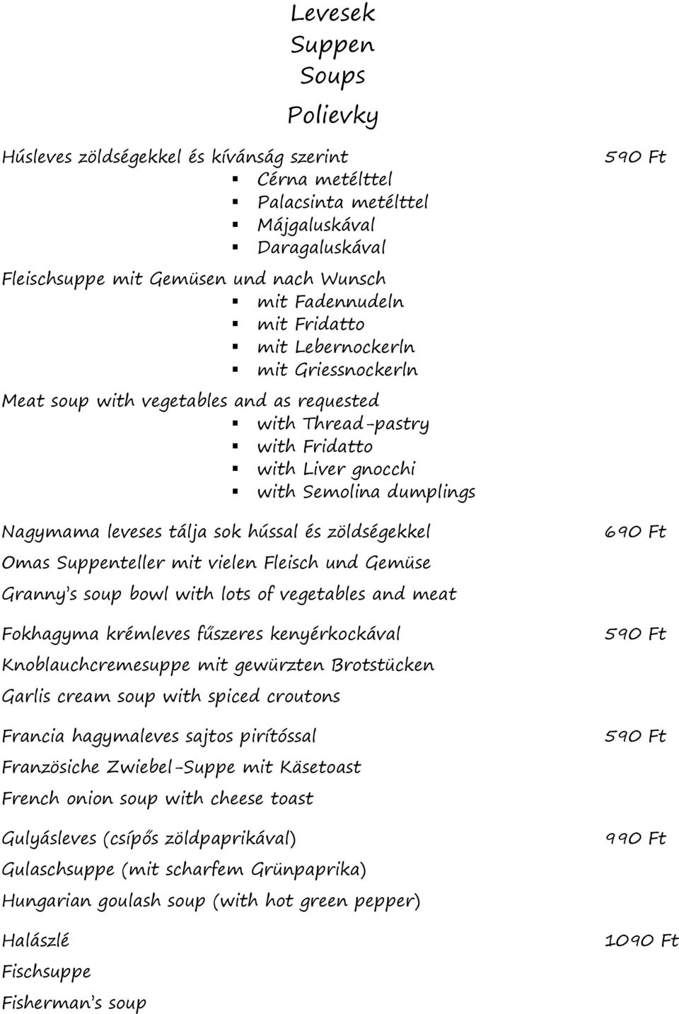 és zöldségekkel Omas Suppenteller mit vielen Fleisch und Gemüse Granny s soup bowl with lots of vegetables and meat Fokhagyma krémleves fűszeres kenyérkockával Knoblauchcremesuppe mit gewürzten