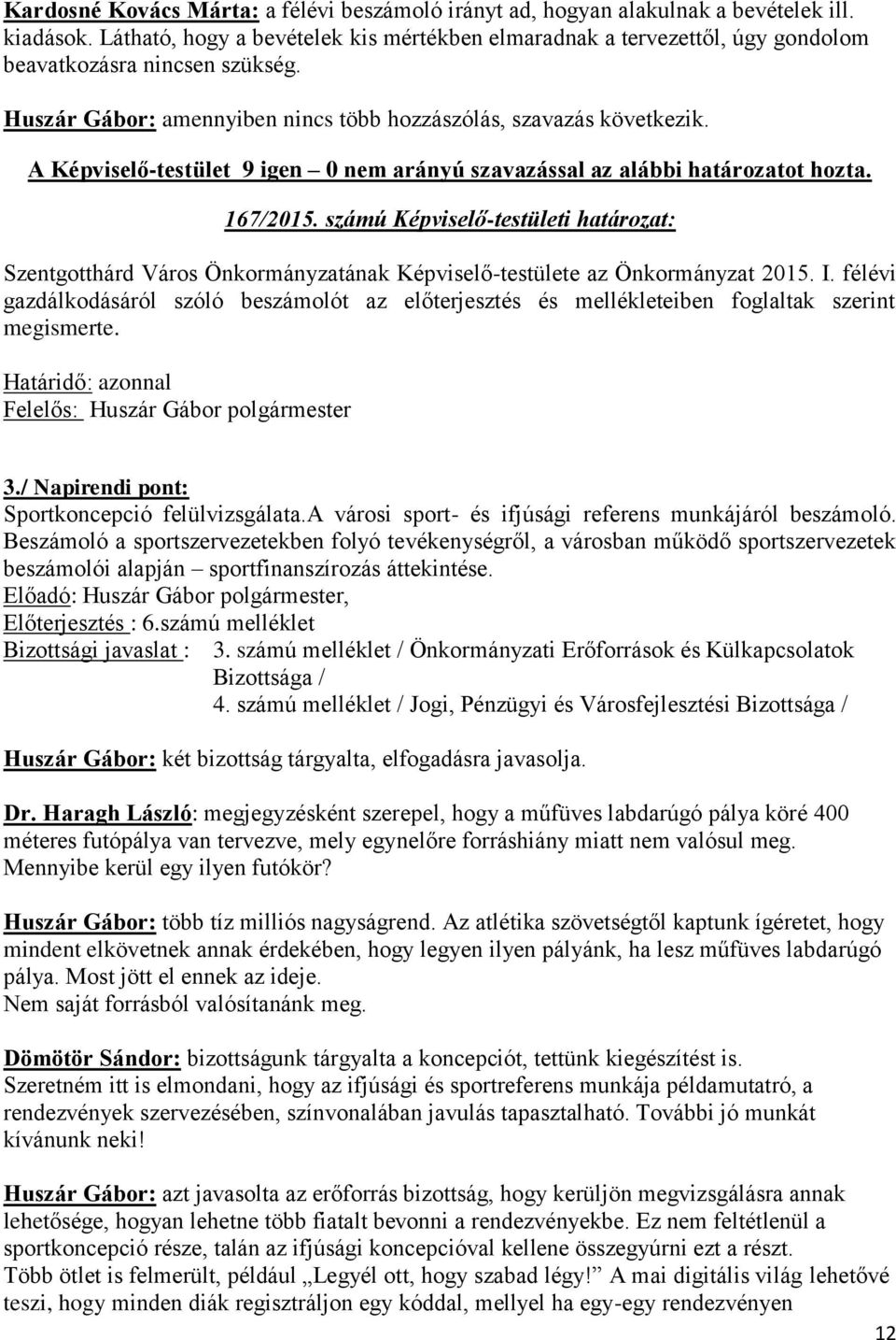 számú Képviselő-testületi határozat: Szentgotthárd Város Önkormányzatának Képviselő-testülete az Önkormányzat 2015. I.