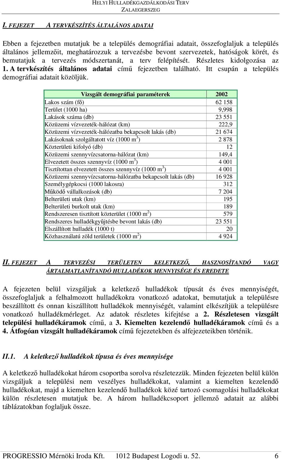 Itt csupán a település demográfiai adatait közöljük.