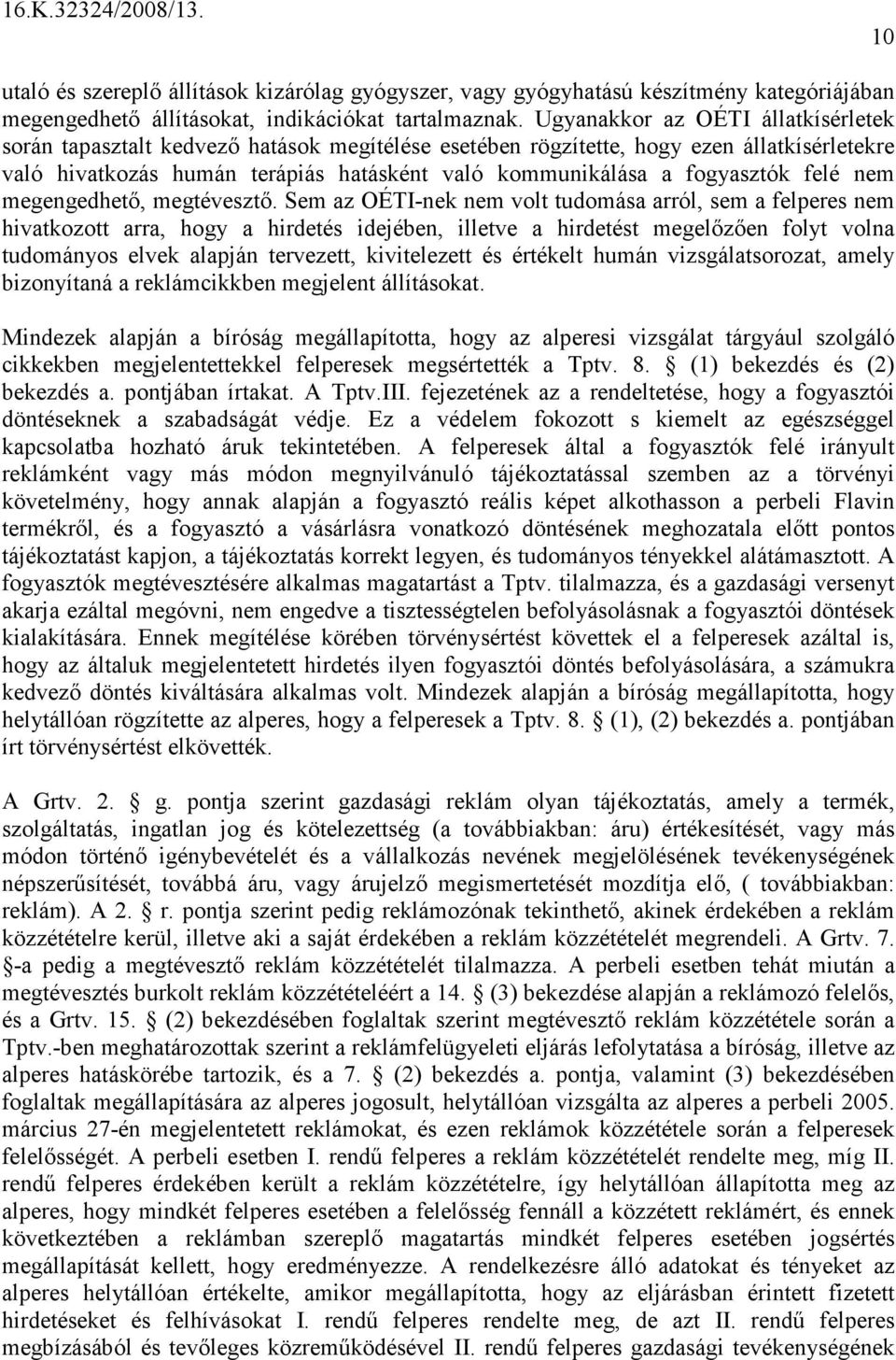 fogyasztók felé nem megengedhetı, megtévesztı.