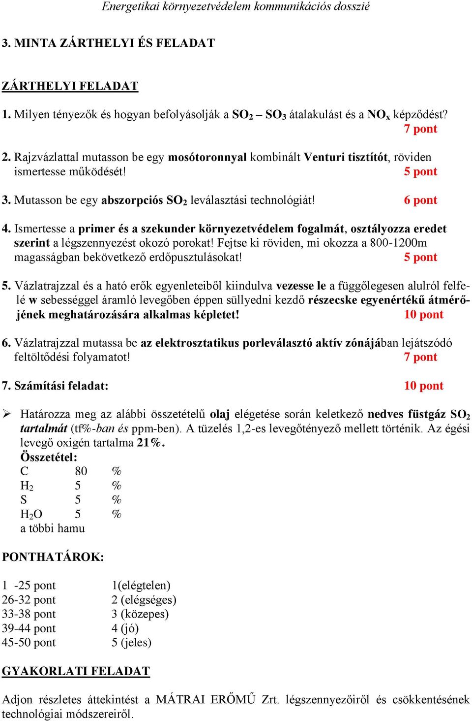 Ismertesse a primer és a szekunder környezetvédelem fogalmát, osztályozza eredet szerint a légszennyezést okozó porokat!