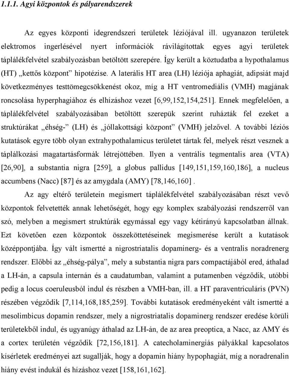 Így került a köztudatba a hypothalamus (HT) kettős központ hipotézise.