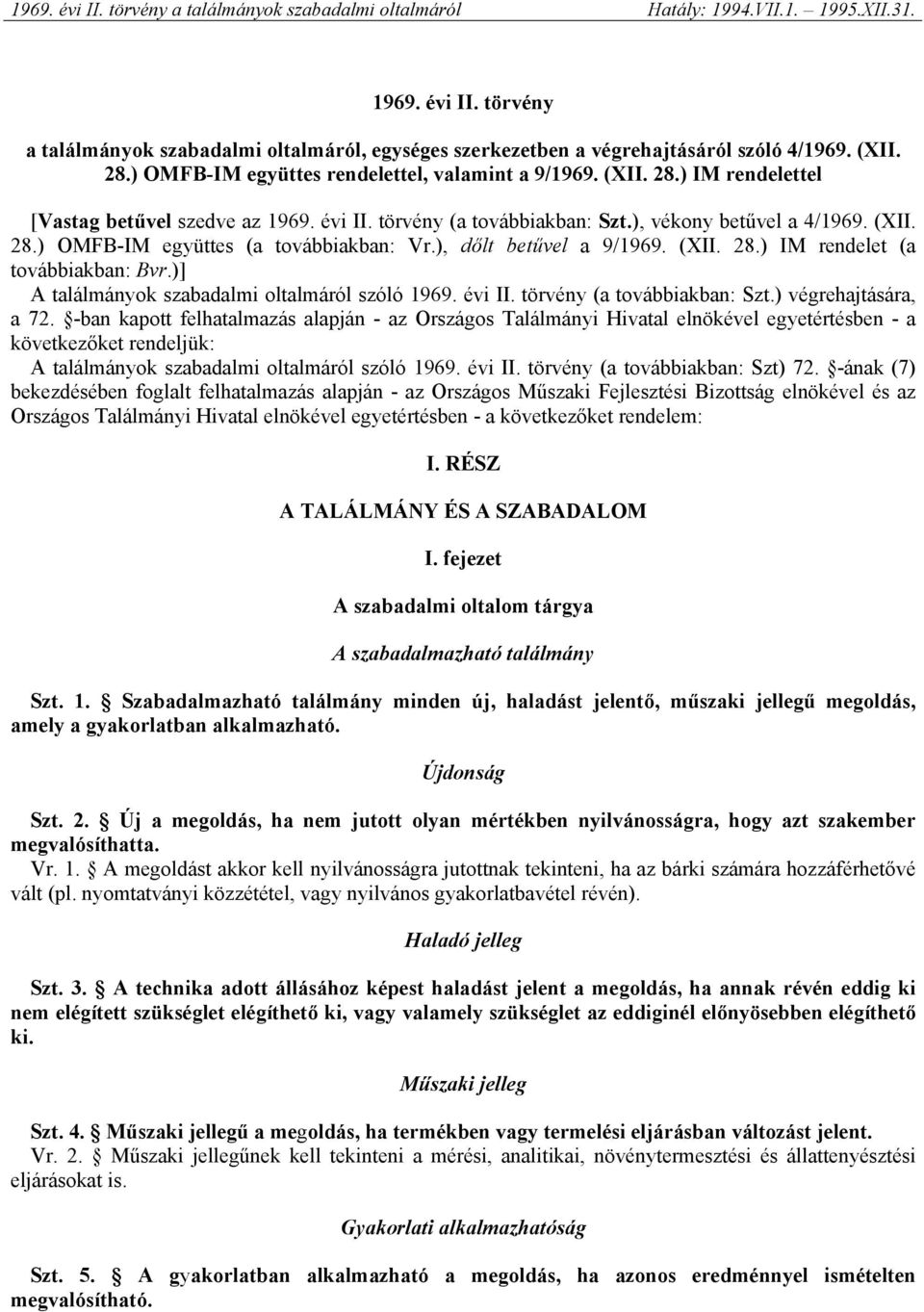 )] A találmányok szabadalmi oltalmáról szóló 1969. évi II. törvény (a továbbiakban: Szt.) végrehajtására, a 72.