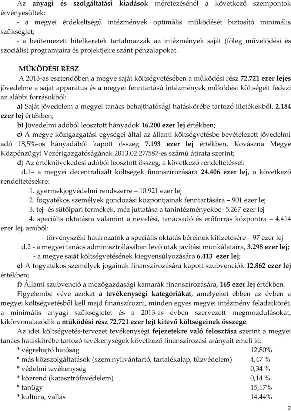 MŰKÖDÉSI RÉSZ A 2013-as esztendőben a megye saját költségvetésében a működési rész 72.