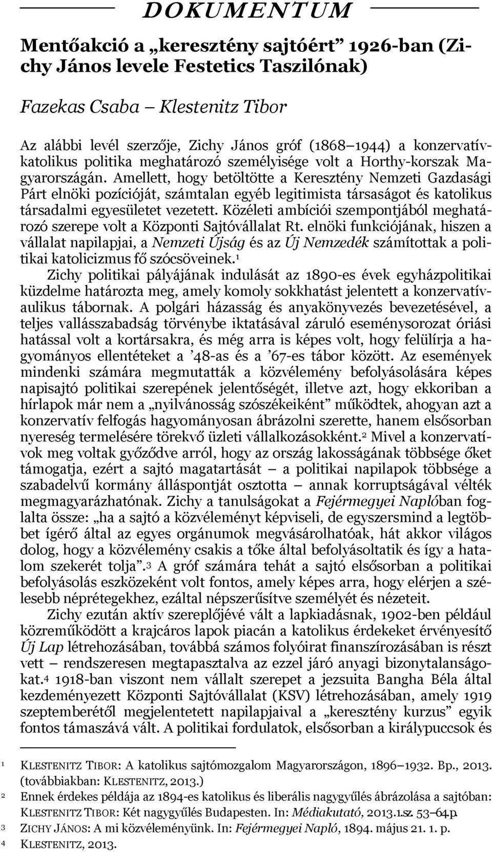 Amellett, hogy betöltötte a Keresztény Nemzeti Gazdasági Párt elnöki pozícióját, számtalan egyéb legitimista társaságot és katolikus társadalmi egyesületet vezetett.