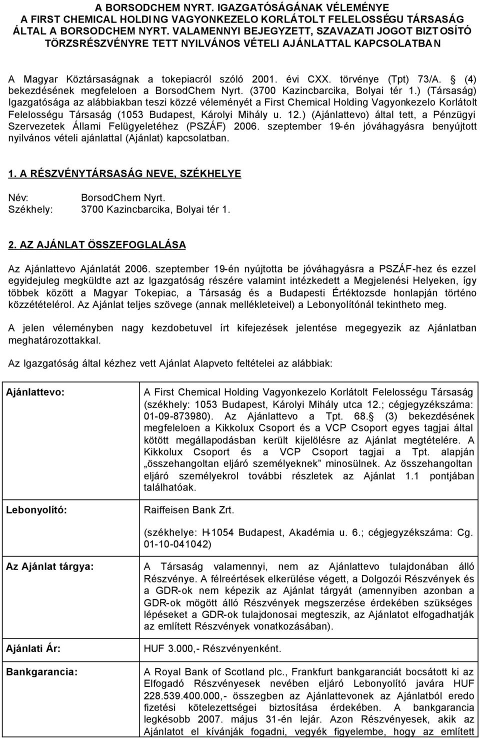 (4) bekezdésének megfeleloen a BorsodChem Nyrt. (3700 Kazincbarcika, Bolyai tér 1.