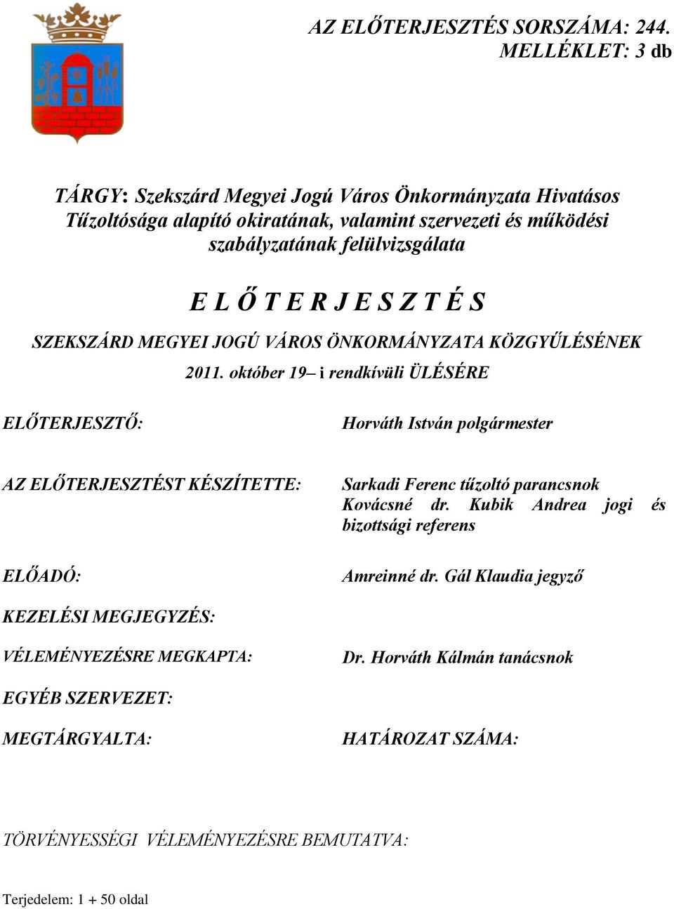 E R J E S Z T É S SZEKSZÁRD MEGYEI JOGÚ VÁROS ÖNKORMÁNYZATA KÖZGYŰLÉSÉNEK 2011.