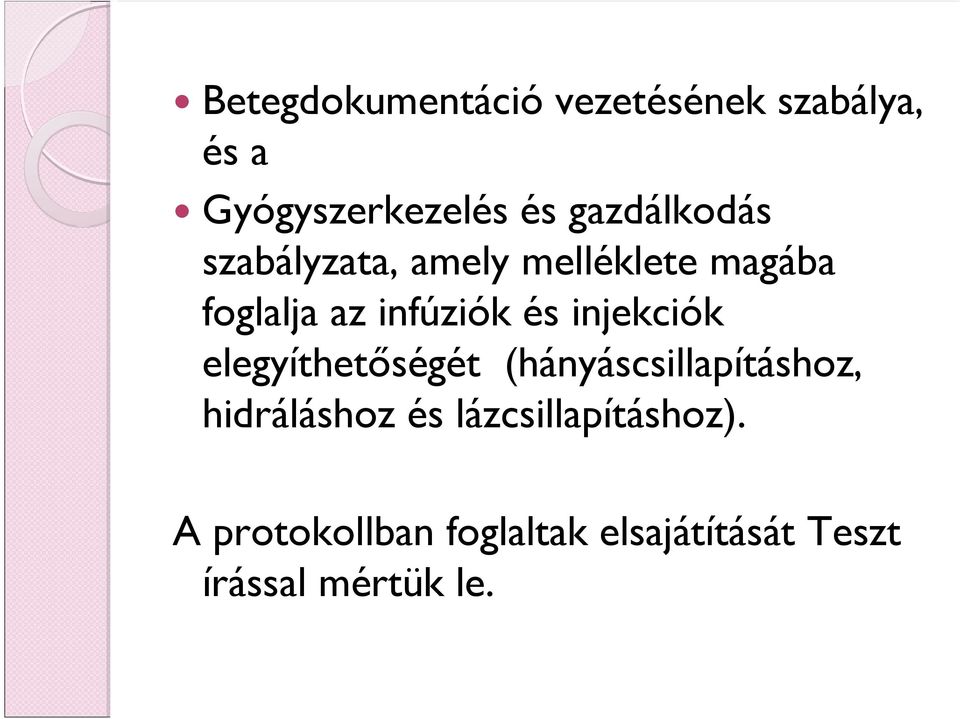 és injekciók elegyíthetőségét (hányáscsillapításhoz, hidráláshoz és