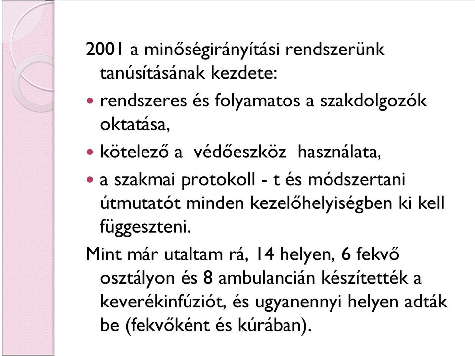 útmutatót minden kezelőhelyiségben ki kell függeszteni.