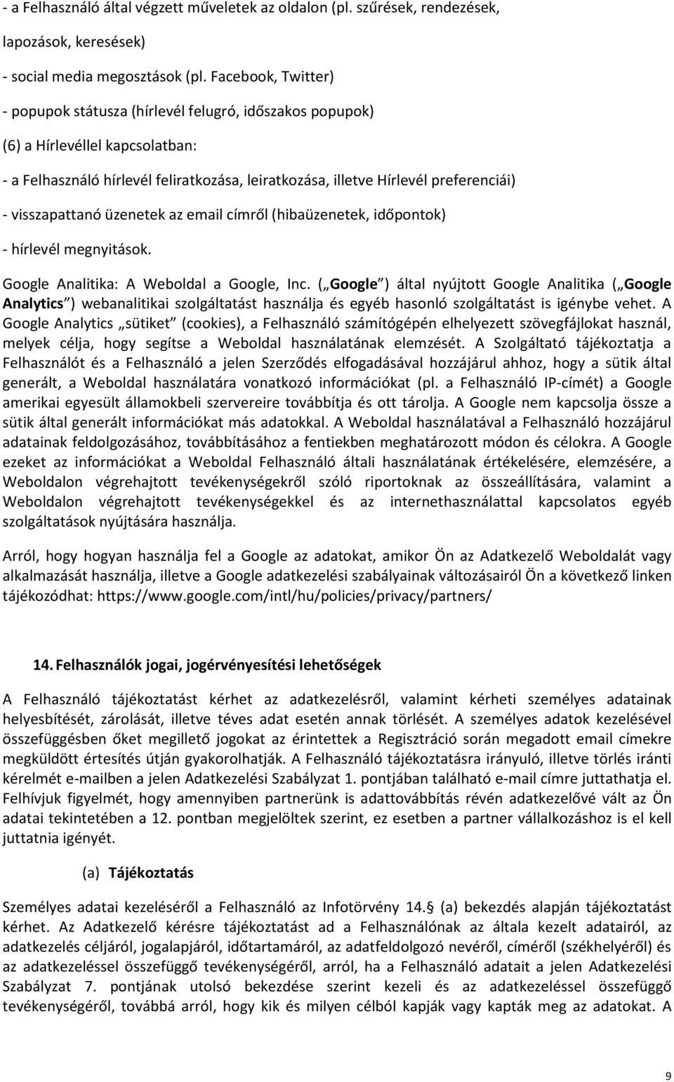 visszapattanó üzenetek az email címről (hibaüzenetek, időpontok) - hírlevél megnyitások. Google Analitika: A Weboldal a Google, Inc.