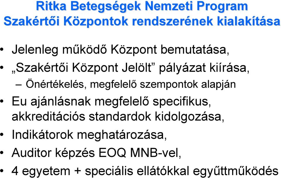 megfelelő szempontok alapján Eu ajánlásnak megfelelő specifikus, akkreditációs standardok