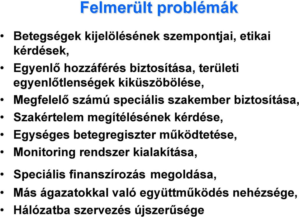 Szakértelem megítélésének kérdése, Egységes betegregiszter működtetése, Monitoring rendszer kialakítása,