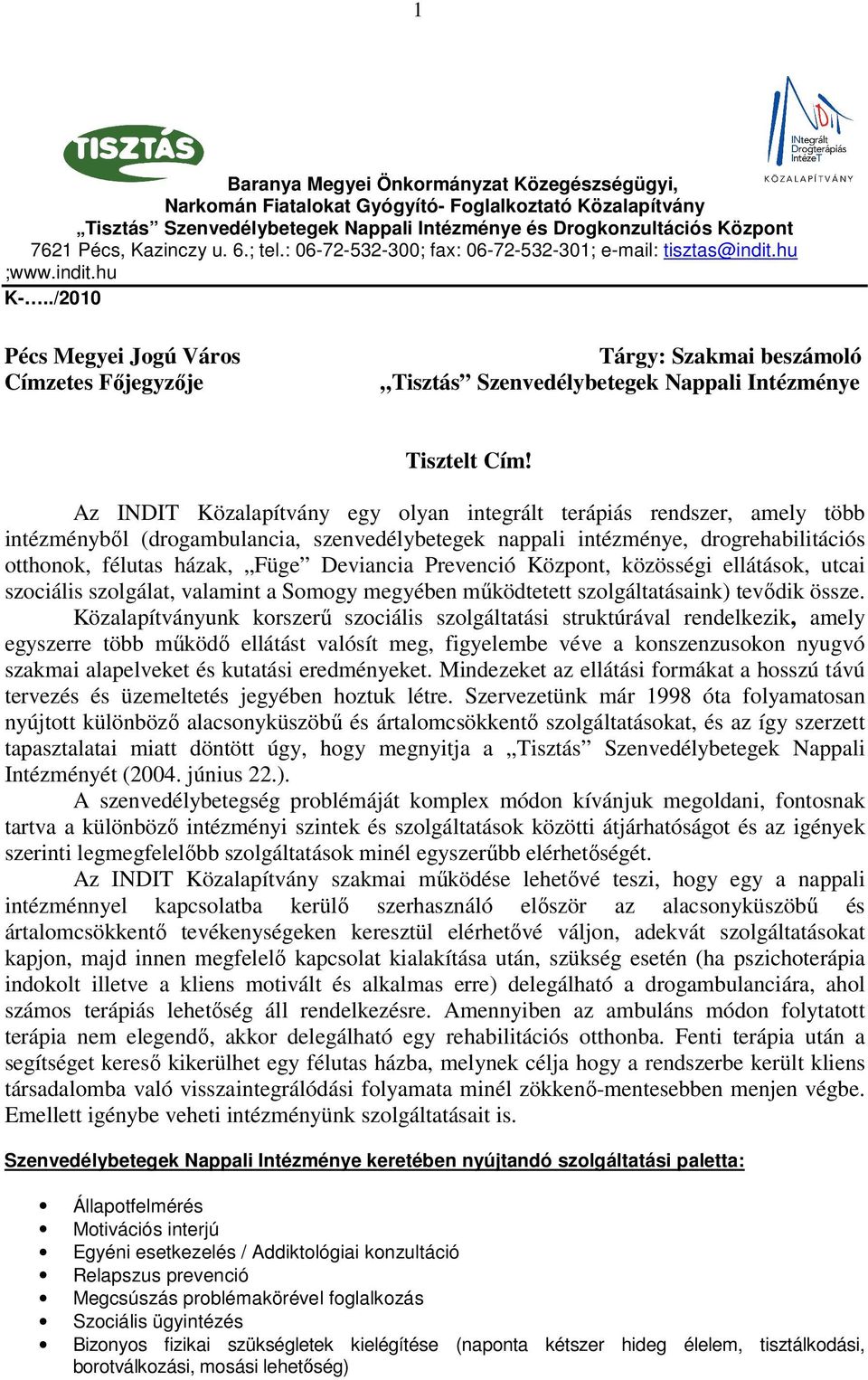 ./2010 Pécs Megyei Jogú Város Címzetes Főjegyzője Tárgy: Szakmai beszámoló Tisztás Szenvedélybetegek Nappali Intézménye Tisztelt Cím!