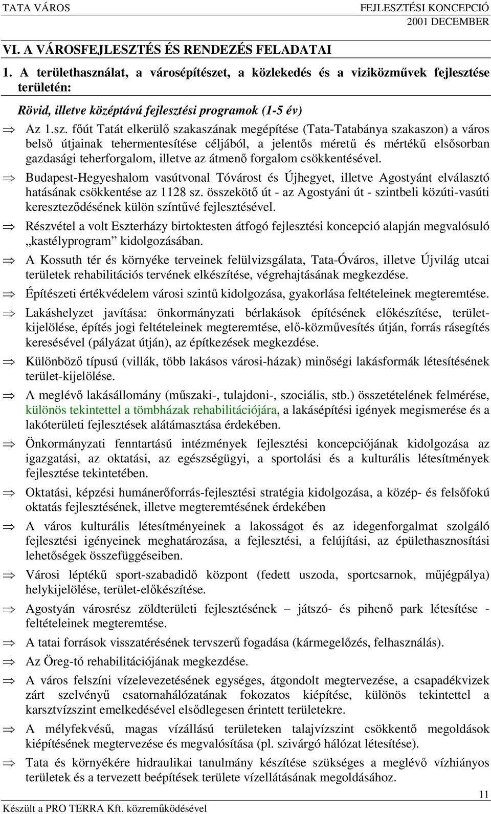 forgalom csökkentésével. Budapest-Hegyeshalom vasútvonal Tóvárost és Újhegyet, illetve Agostyánt elválasztó hatásának csökkentése az 1128 sz.