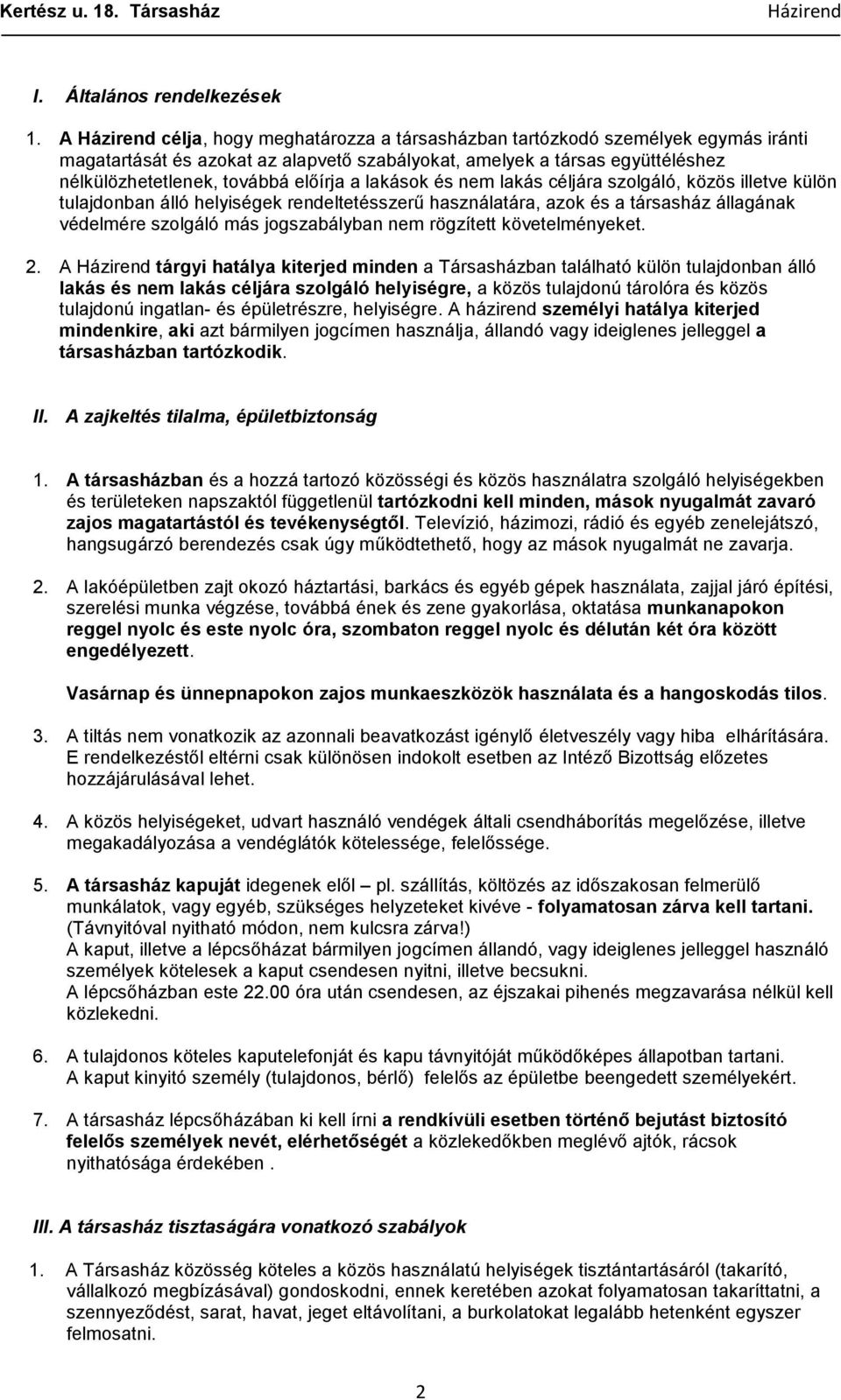 lakások és nem lakás céljára szolgáló, közös illetve külön tulajdonban álló helyiségek rendeltetésszerű használatára, azok és a társasház állagának védelmére szolgáló más jogszabályban nem rögzített