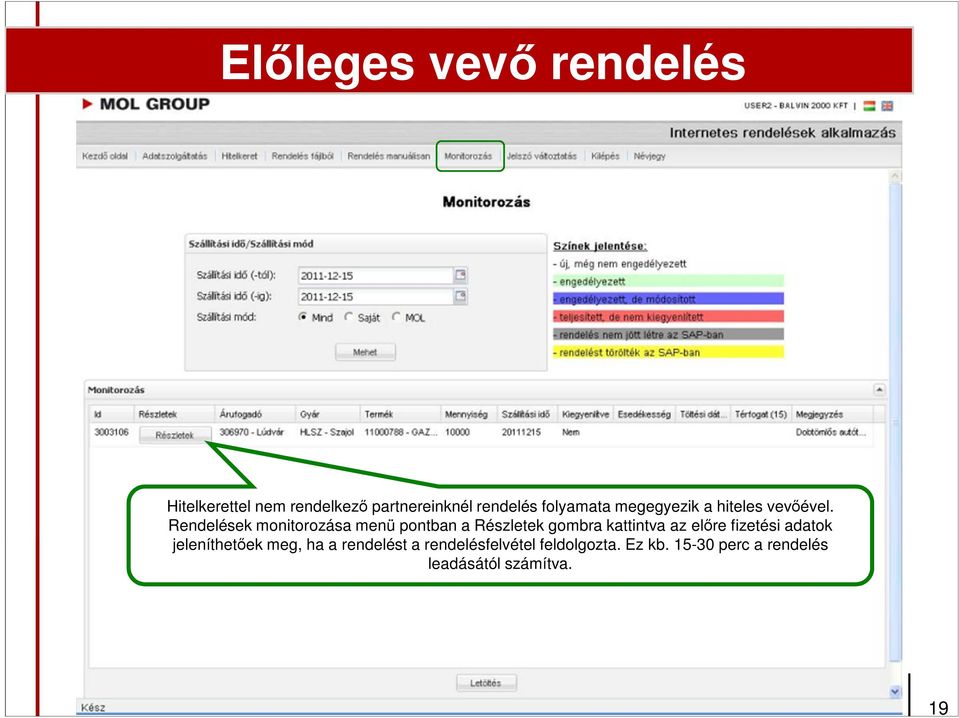 Rendelések monitorozása menü pontban a Részletek gombra kattintva az előre