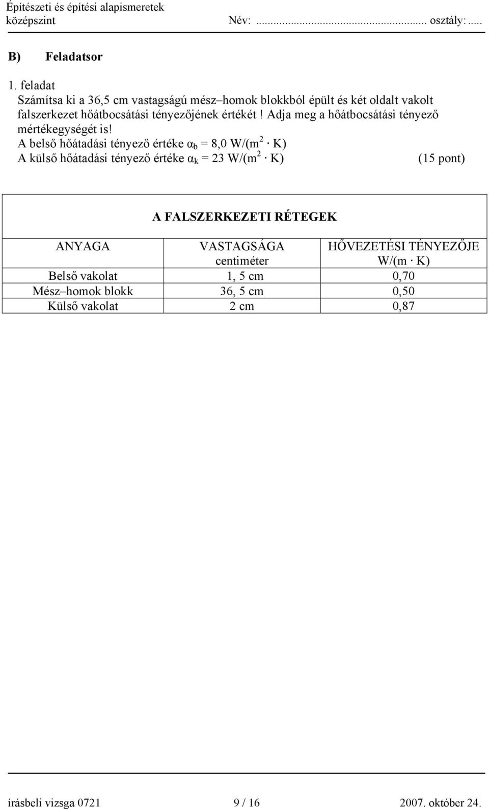 értékét! Adja meg a hőátbocsátási tényező mértékegységét is!