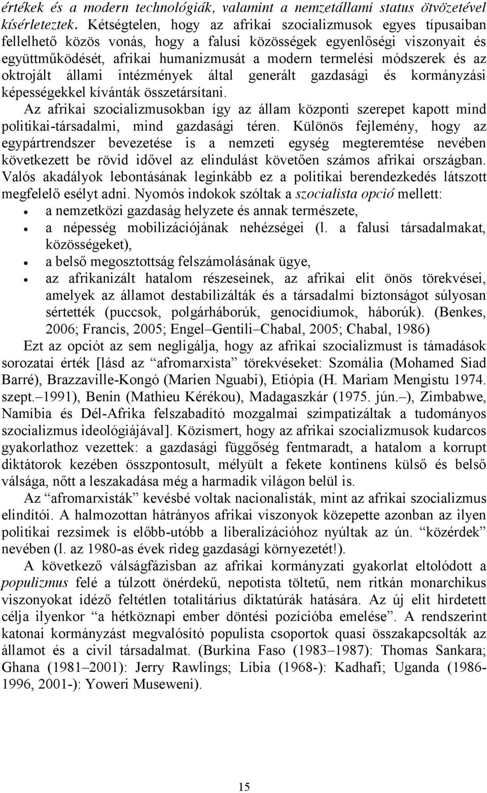 módszerek és az oktrojált állami intézmények által generált gazdasági és kormányzási képességekkel kívánták összetársítani.