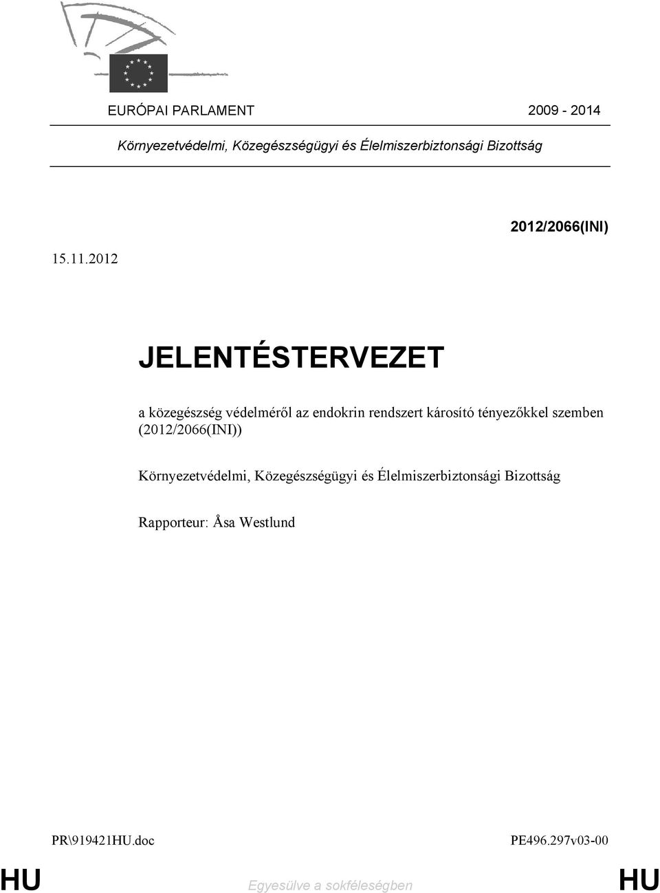 2012 2012/2066(INI) JELENTÉSTERVEZET a közegészség védelméről az endokrin rendszert károsító
