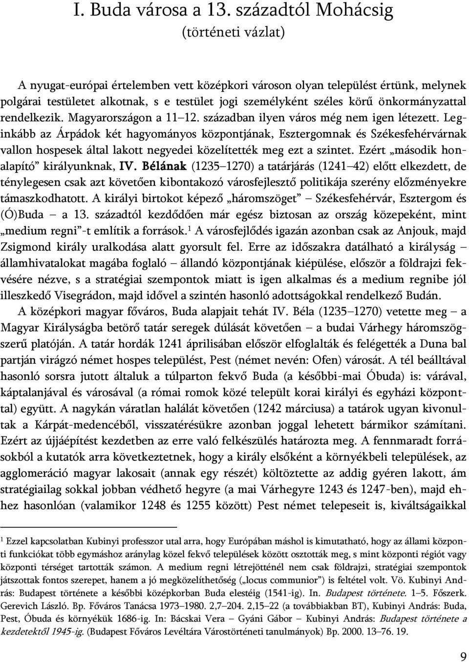 önkormányzattal rendelkezik. Magyarországon a 11 12. században ilyen város még nem igen létezett.