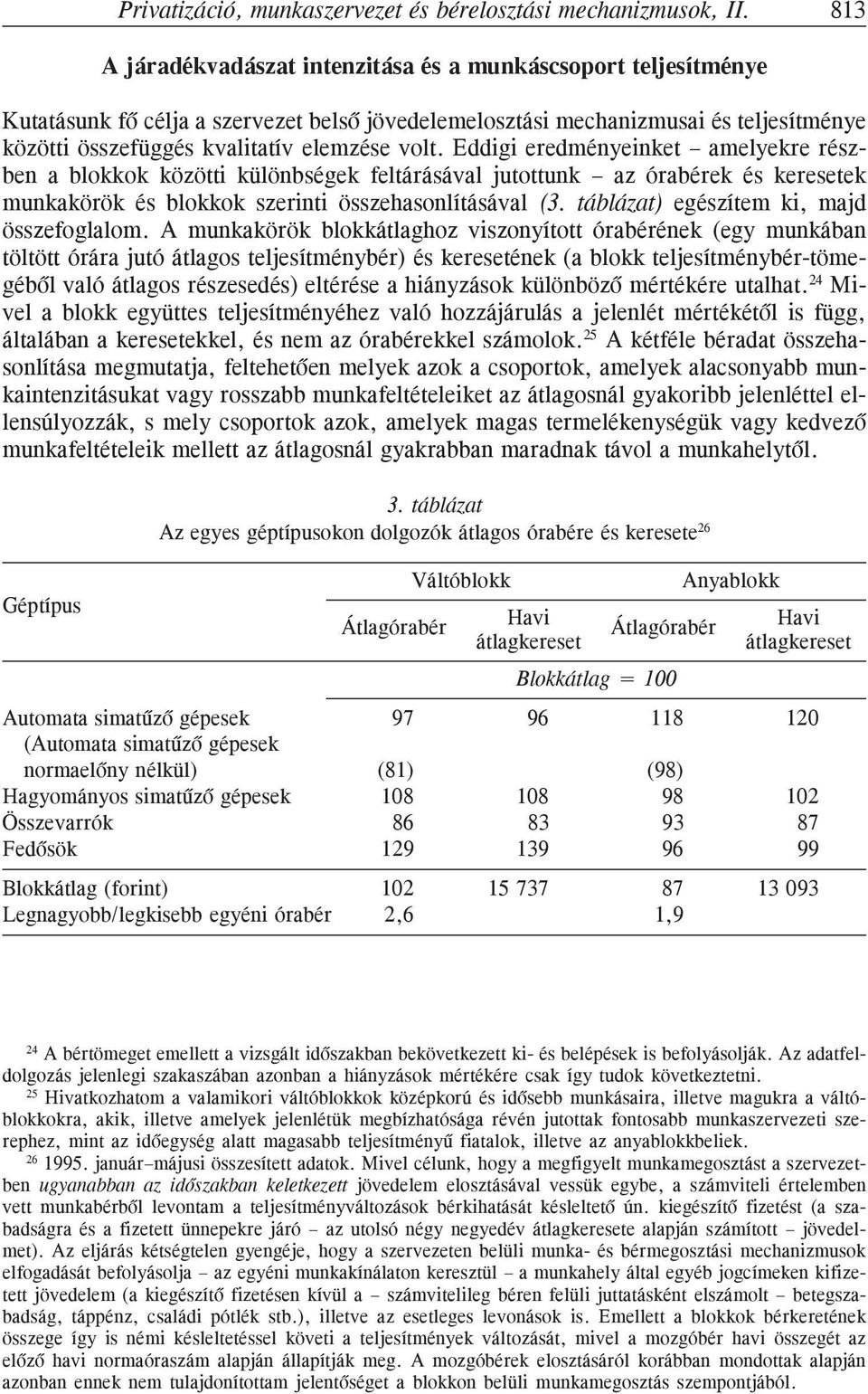 Eddigi eredményeinket amelyekre részben a blokkok közötti különbségek feltárásával jutottunk az órabérek és keresetek munkakörök és blokkok szerinti összehasonlításával (3.