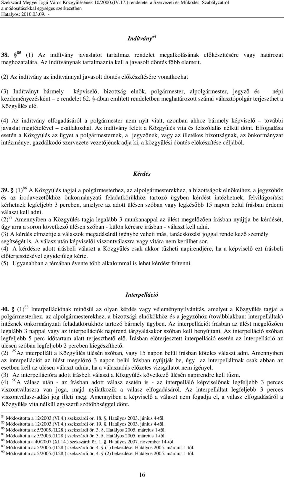 rendelet 62. -ában említett rendeletben meghatározott számú választópolgár terjeszthet a Közgyőlés elé.