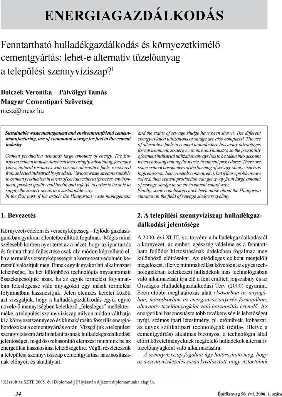 hu Sustainable waste management and environmentfriend cementmanufacturing, use of communal sewage for fuel in the cement industry Cement production demands large amounts of energy.