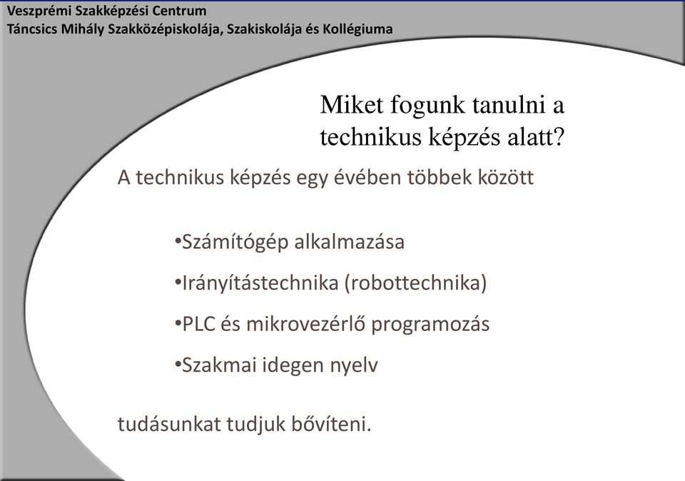 alkalmazása Irányítástechnika (robottechnika) PLC és