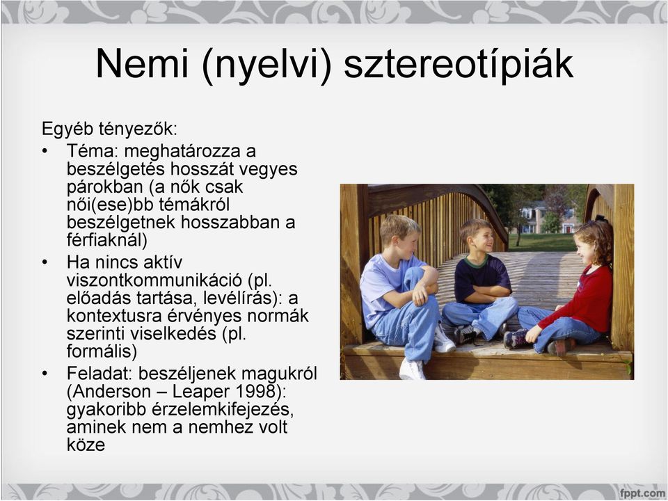 (pl. előadás tartása, levélírás): a kontextusra érvényes normák szerinti viselkedés (pl.