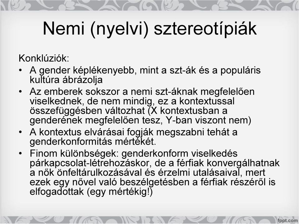 kontextus elvárásai fogják megszabni tehát a genderkonformitás mértékét.