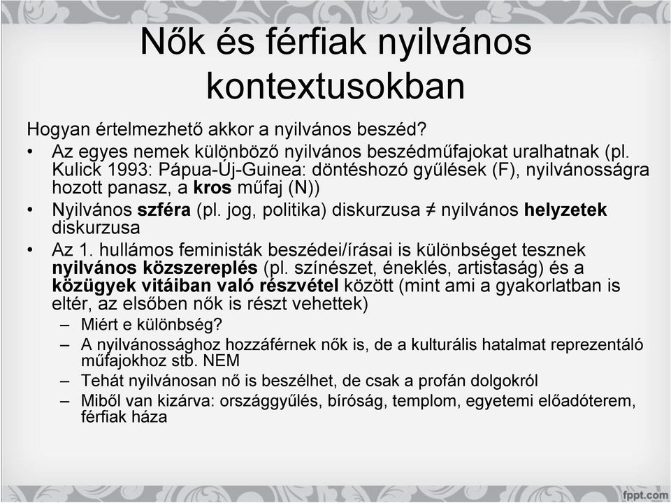 hullámos feministák beszédei/írásai is különbséget tesznek nyilvános közszereplés (pl.